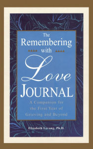 Title: The Remembering With Love Journal: A Companion the First Year of Grieving and Beyond, Author: Elizabeth Levang