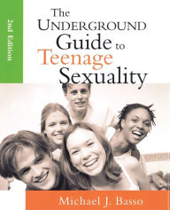 Title: The Underground Guide to Teenage Sexuality, Author: Michael J. Basso