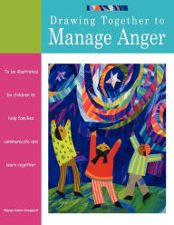 Title: Drawing Together to Manage Anger, Author: Marge Eaton Heegaard Woodland PRess