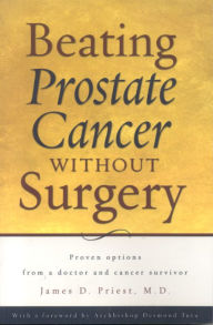 Title: Beating Prostate Cancer Without Surgery, Author: James D. Priest