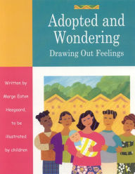 Title: Adopted and Wondering: Drawing Out Feelings, Author: Marge Eaton Heegaard Woodland PRess