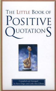 Title: The Little Book of Positive Quotations, Author: Leslie Ann Gibson