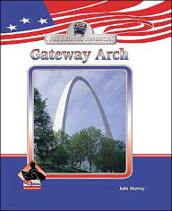 Title: Gateway Arch, Author: Julie Murray