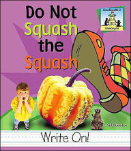 Title: Do Not Squash the Squash, Author: Kelly Doudna