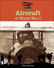 Title: Aircraft of World War I, Author: John Hamilton