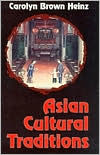 Title: Asian Cultural Traditions / Edition 1, Author: Carolyn Brown Heinz