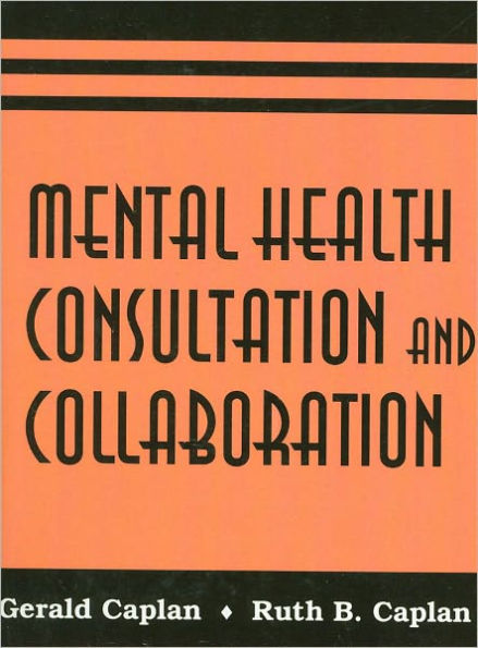 Mental Health Consultation and Collaboration / Edition 1