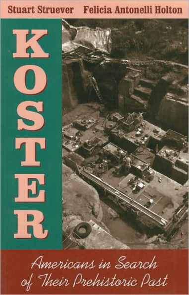 Koster: Americans in Search of Their Prehistoric Past / Edition 1