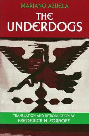 The Underdogs: A Novel of the Mexican Revolution / Edition 1
