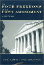 The Four Freedoms of the First Amendment: A Textbook / Edition 1
