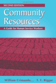 Title: Community Resources: A Guide for Human Service Workers / Edition 2, Author: Crimando