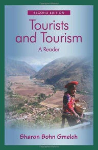Title: Tourists and Tourism: A Reader / Edition 2, Author: Sharon Bohn Gmelch