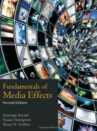 Title: Fundamentals of Media Effects / Edition 2, Author: Jennings Bryant