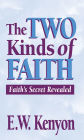 The Two Kinds of Faith: Faith's Secret Revealed