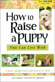 Title: How to Raise a Puppy You Can Live With, Author: Clarice Rutherford