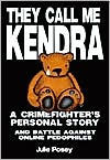 Title: They Call Me Kendra, Author: Julie Posey