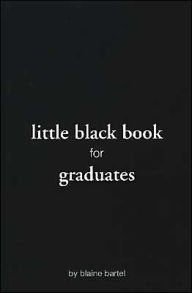 Title: Little Black Book for Graduates, Author: Blaine Bartel