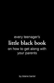 Title: Little Black Book on How to Get Along with Your Parents, Author: Blaine Bartel