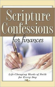 Title: Scripture Confessions for Finances: Life-Changing Words of Faith for Every Day, Author: Harrison House