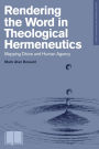 Rendering the Word in Theological Hermeneutics: Mapping Divine and Human Agency