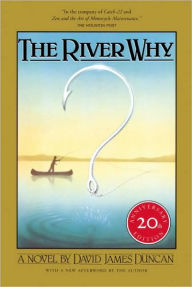 Title: The River Why / Edition 1, Author: David James Duncan