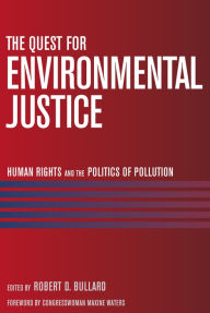 Title: Quest for Environmental Justice: Human Rights and the Politics of Pollution, Author: Robert D. Bullard