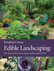 Title: Edible Landscaping: Now You Can Have Your Gorgeous Garden and Eat It Too!, Author: Rosalind Creasy