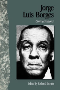 Title: Jorge Luis Borges: Conversations, Author: Richard Burgin