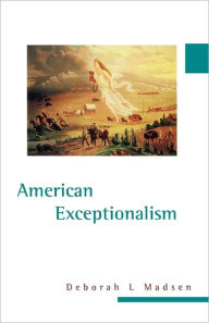 Title: American Exceptionalism / Edition 1, Author: Deborah L. Madsen