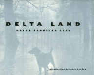Title: Delta Land, Author: Maude Schuyler Clay