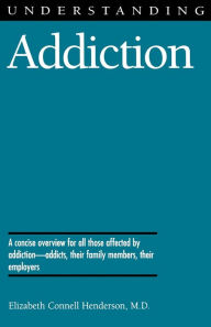 Title: Understanding Addiction, Author: Elizabeth Connell Henderson