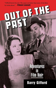 Title: Out of the Past: Adventures in Film Noir, Author: Barry Gifford