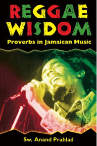 Title: Reggae Wisdom: Proverbs in Jamaican Music, Author: Anand Prahlad