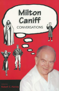 Title: Milton Caniff: Conversations, Author: Robert C. Harvey