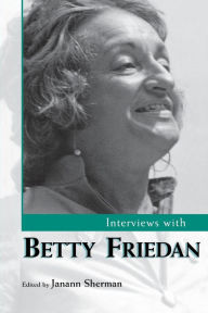 Title: Interviews with Betty Friedan, Author: Janann Sherman