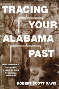 Title: Tracing Your Alabama Past, Author: Robert Scott Davis