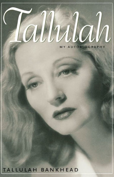 Tallulah: My Autobiography / Edition 2