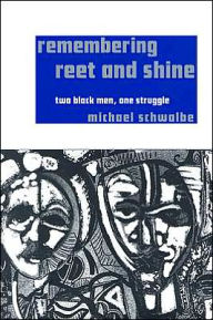Title: Remembering Reet and Shine: Two Black Men, One Struggle / Edition 1, Author: Michael Schwalbe