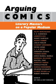 Title: Arguing Comics: Literary Masters on a Popular Medium / Edition 1, Author: Jeet Heer