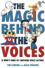 The Magic Behind the Voices: A Who's Who of Cartoon Voice Actors