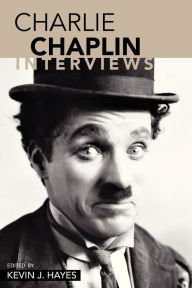 Title: Charlie Chaplin: Interviews, Author: Kevin J. Hayes