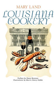 Title: Louisiana Cookery, Author: Mary Land