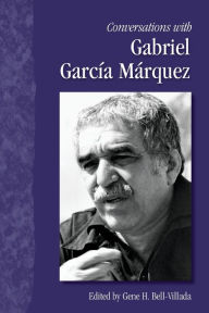 Title: Conversations with Gabriel Garc a M rquez, Author: Gene H. Bell-Villada