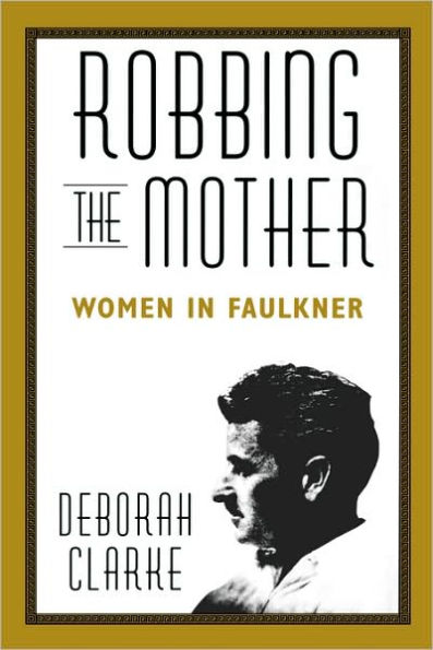 Robbing The Mother: Women Faulkner