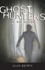 Title: Ghost Hunters of the South, Author: Alan Brown