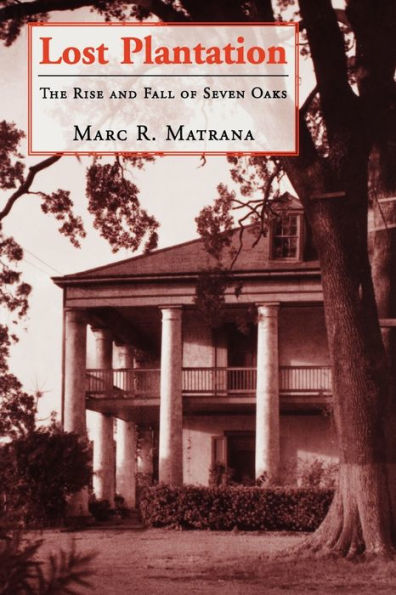 Lost Plantation: The Rise and Fall of Seven Oaks