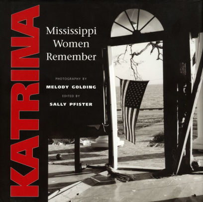 Katrina Mississippi Women Remember By Melody Golding