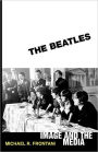 The Beatles: Image and the Media / Edition 1