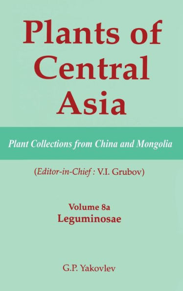 Plants of Central Asia - Plant Collection from China and Mongolia, Vol. 8a: Leguminosae / Edition 1