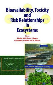Title: Bioavailability, Toxicity, and Risk Relationship in Ecosystems / Edition 1, Author: R Naidu